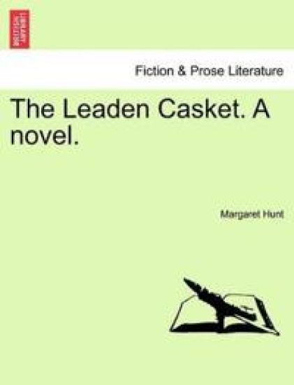 The Leaden Casket. a Novel.