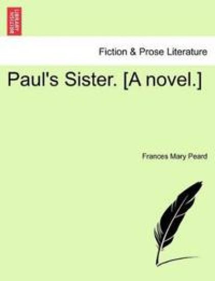 Paul's Sister. [A Novel.]