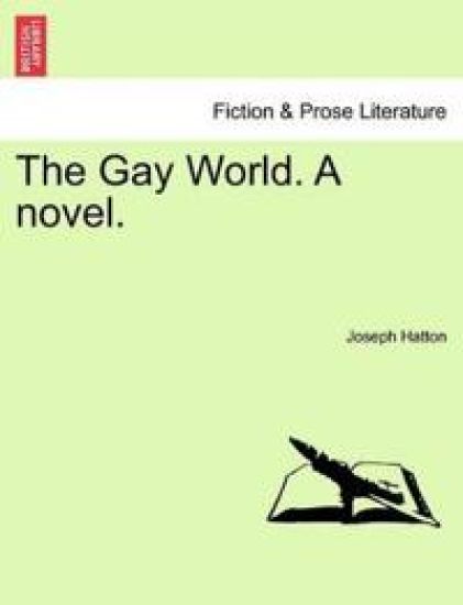 The Gay World. a Novel.