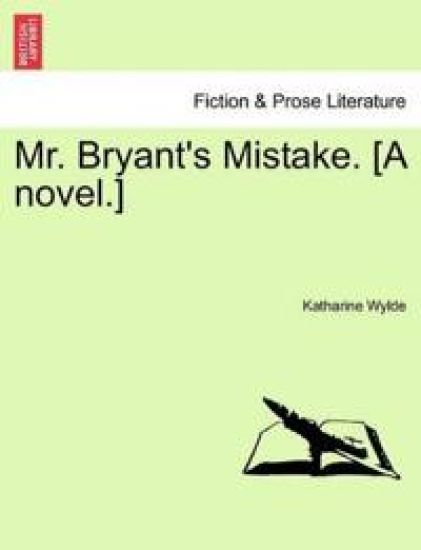 Mr. Bryant's Mistake. [A Novel.]
