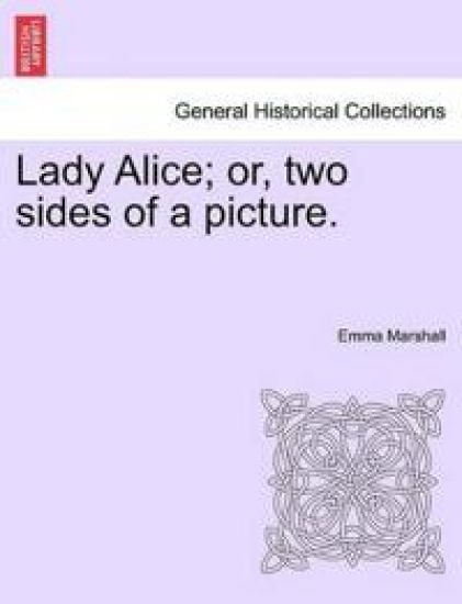 Lady Alice; Or, Two Sides of a Picture.