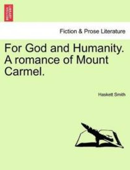 For God and Humanity. a Romance of Mount Carmel.