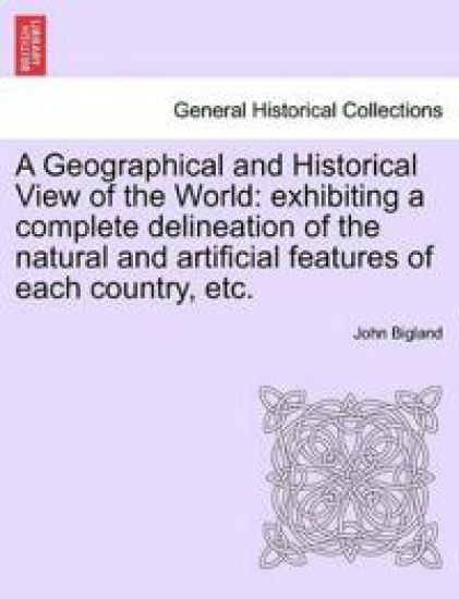 A Geographical and Historical View of the World