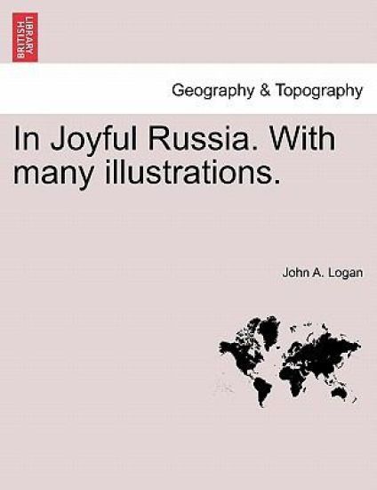 In Joyful Russia. with Many Illustrations.