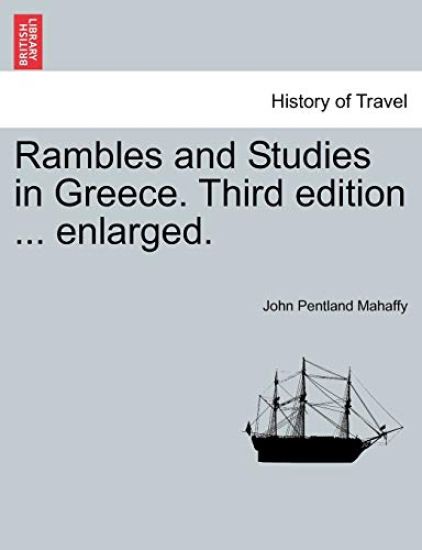Rambles and Studies in Greece. Third edition ... enlarged.