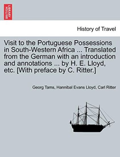 Visit to the Portuguese Possessions in South-Western Africa ... Translated from the German with an introduction and annotations ... by H. E. Lloyd, etc. [With preface by C. Ritter.]