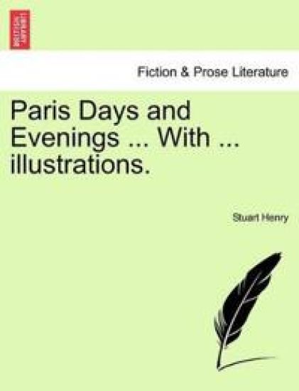 Paris Days and Evenings ... with ... Illustrations.