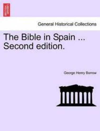 The Bible in Spain ... Second Edition.