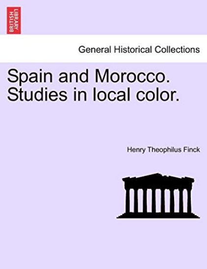 Spain and Morocco. Studies in Local Color.