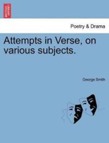Attempts in Verse, on Various Subjects.
