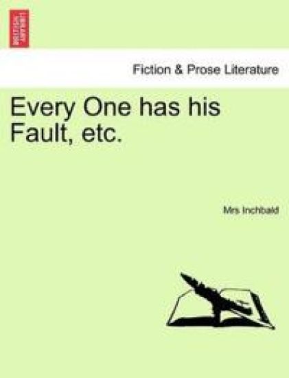 Every One Has His Fault, Etc.