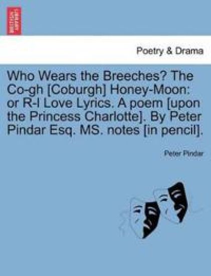 Who Wears the Breeches? the Co-Gh [coburgh] Honey-Moon