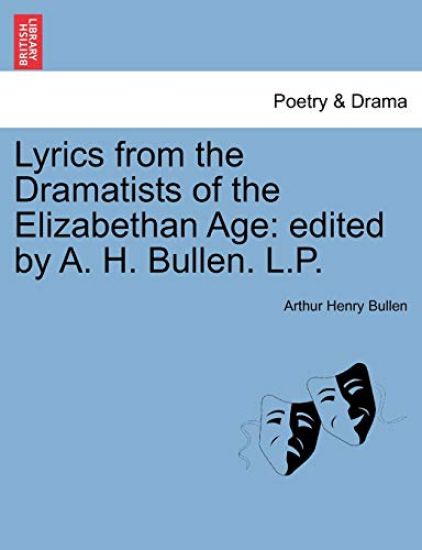 Lyrics from the Dramatists of the Elizabethan Age