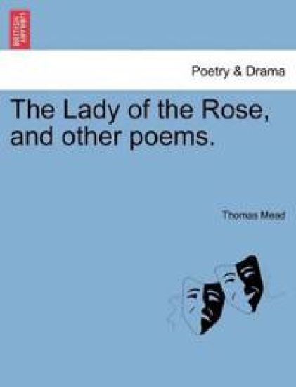 The Lady of the Rose, and Other Poems.