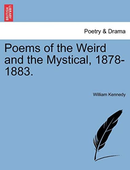 Poems of the Weird and the Mystical, 1878-1883.