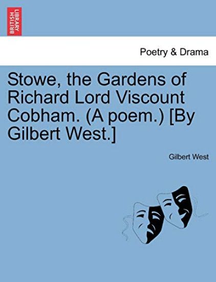 Stowe, the Gardens of Richard Lord Viscount Cobham. (a Poem.) [by Gilbert West.]