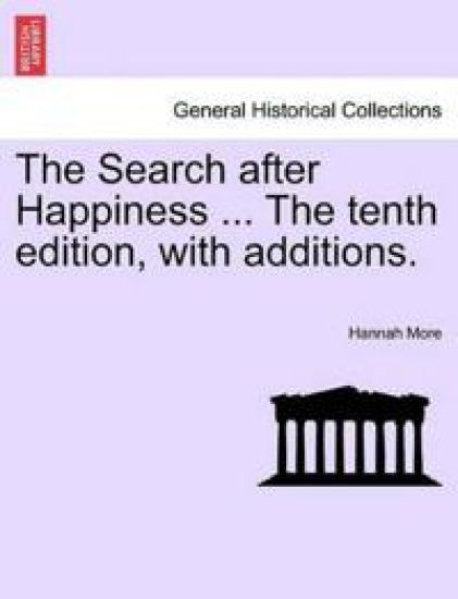 The Search After Happiness ... the Tenth Edition, with Additions.