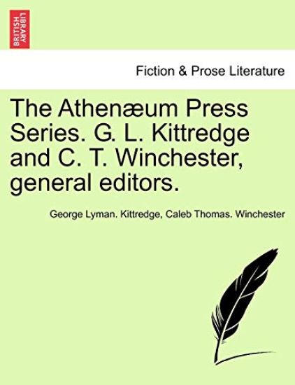 The Athen Um Press Series. G. L. Kittredge and C. T. Winchester, General Editors.