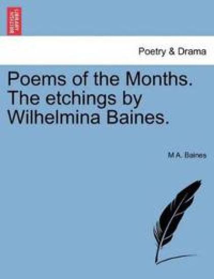 Poems of the Months. the Etchings by Wilhelmina Baines.
