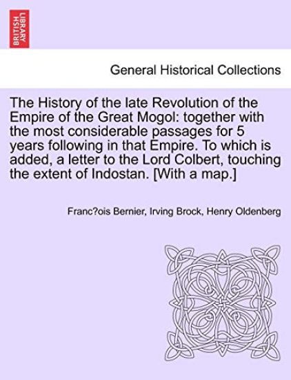The History of the Late Revolution of the Empire of the Great Mogol