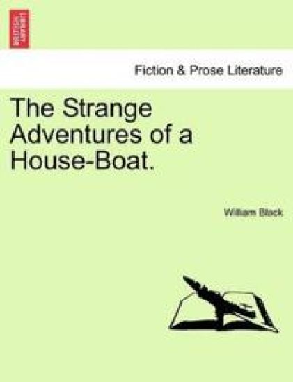 The Strange Adventures of a House-Boat.