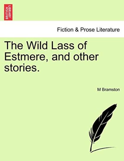 The Wild Lass of Estmere, and Other Stories.
