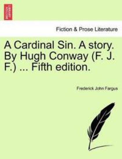 A Cardinal Sin. a Story. by Hugh Conway (F. J. F.) ... Fifth Edition.