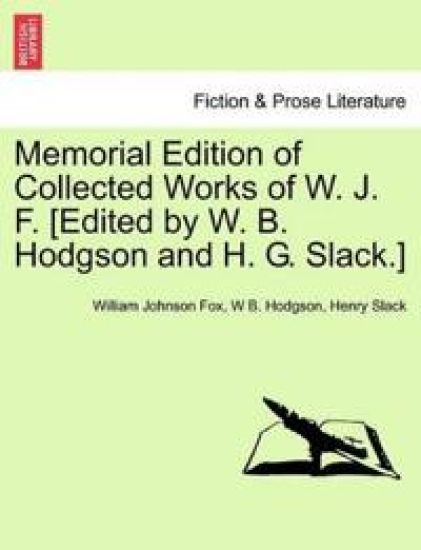Memorial Edition of Collected Works of W. J. F. [Edited by W. B. Hodgson and H. G. Slack.]