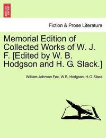 Memorial Edition of Collected Works of W. J. F. [Edited by W. B. Hodgson and H. G. Slack.]