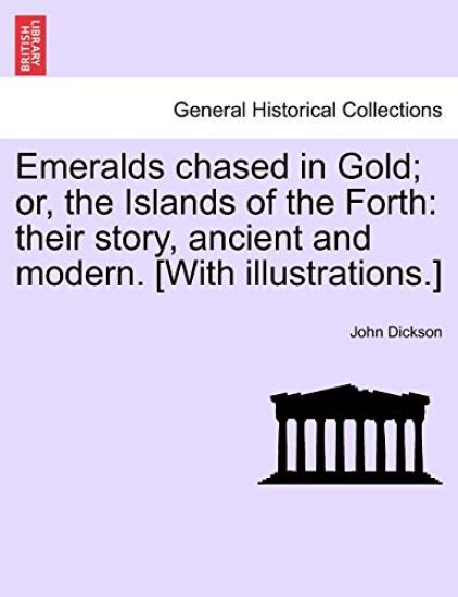 Emeralds Chased in Gold; Or, the Islands of the Forth