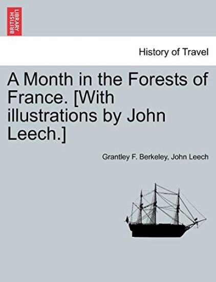 A Month in the Forests of France. [With illustrations by John Leech.]