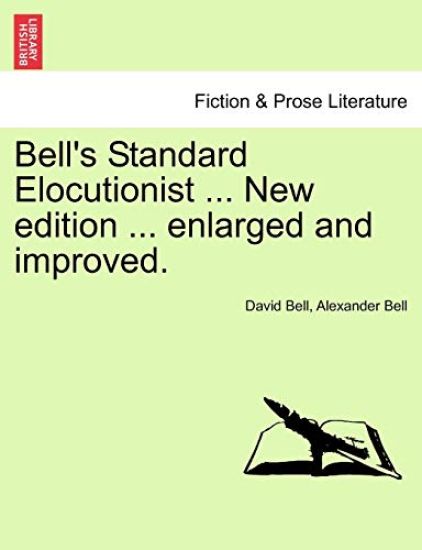 Bell's Standard Elocutionist ... New edition ... enlarged and improved. – David Bell, kirjan kansikuva