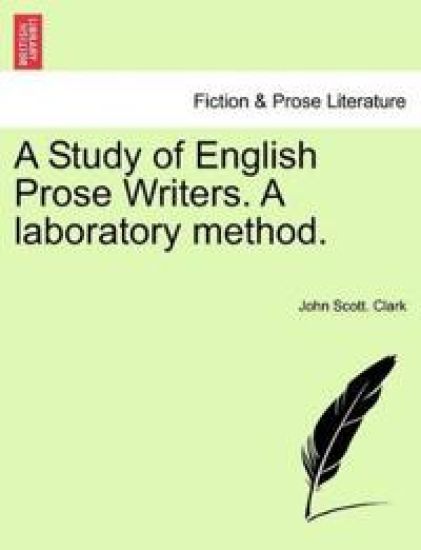 A Study of English Prose Writers. A laboratory method.