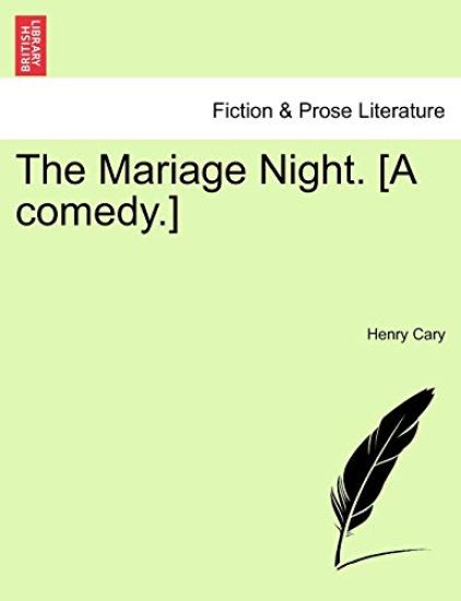 The Mariage Night. [A Comedy.]