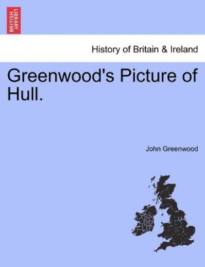 Greenwood's Picture of Hull. – John Greenwood, kirjan kansikuva