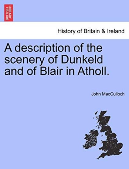 A Description of the Scenery of Dunkeld and of Blair in Atholl.