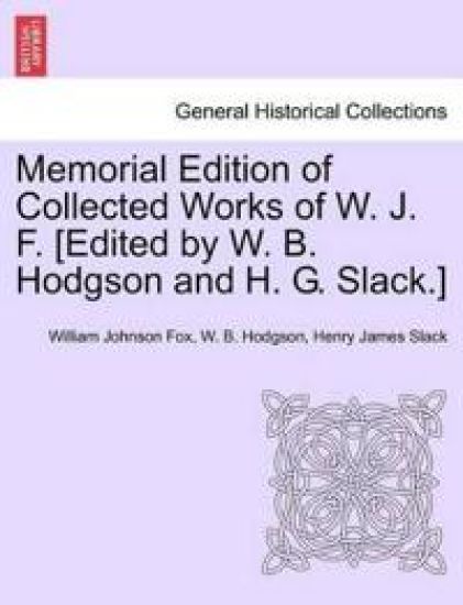 Memorial Edition of Collected Works of W. J. F. [Edited by W. B. Hodgson and H. G. Slack.]