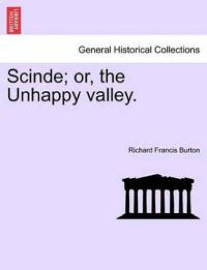 Scinde; Or, the Unhappy Valley.