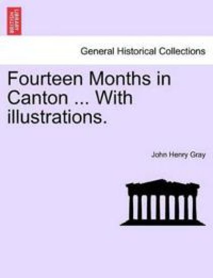 Fourteen Months in Canton ... with Illustrations.
