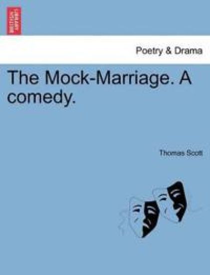 The Mock-Marriage. a Comedy.