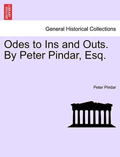 Odes to Ins and Outs. by Peter Pindar, Esq.