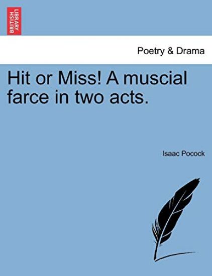 Hit or Miss! a Muscial Farce in Two Acts.