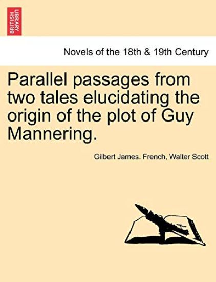 Parallel Passages from Two Tales Elucidating the Origin of the Plot of Guy Mannering.