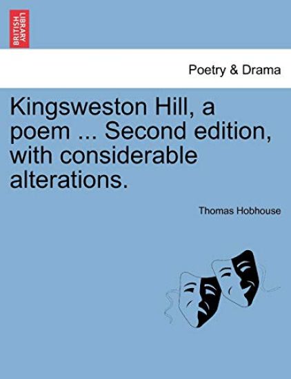 Kingsweston Hill, a Poem ... Second Edition, with Considerable Alterations.