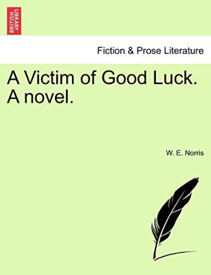 A Victim of Good Luck. a Novel.