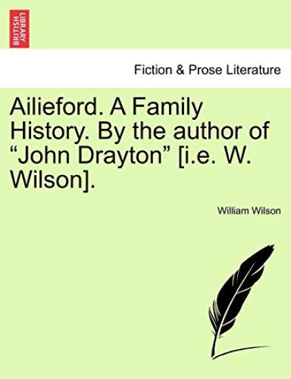 Ailieford. a Family History. by the Author of "John Drayton" [I.E. W. Wilson].