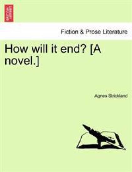 How Will It End? [A Novel.]