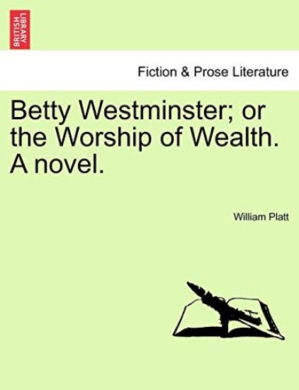 Betty Westminster; Or the Worship of Wealth. a Novel.