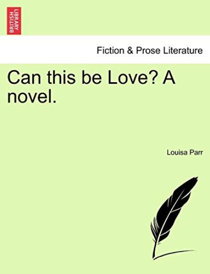 Can This Be Love? a Novel.