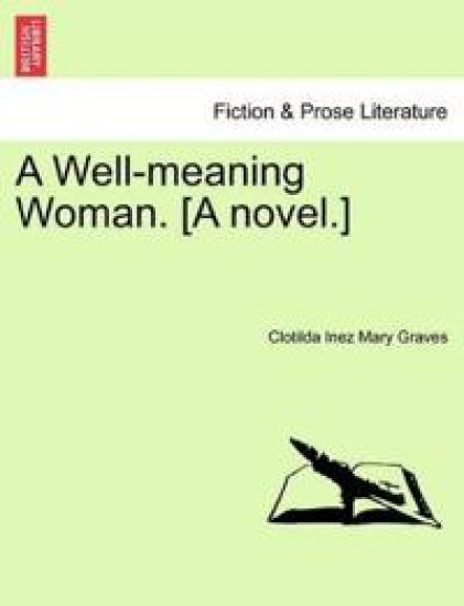 A Well-Meaning Woman. [A Novel.]